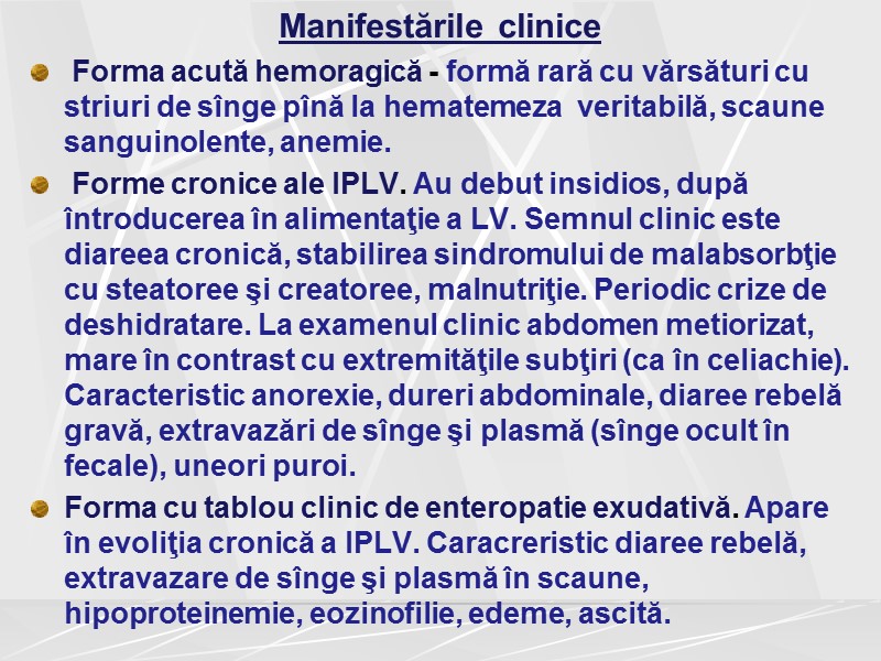 Manifestările clinice   Forma acută hemoragică - formă rară cu vărsături cu striuri